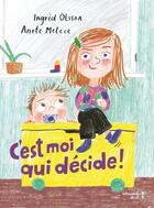 Couverture du livre « C'est moi qui décide ! » de Ingrid Olsson et Anete Melece aux éditions Versant Sud