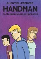 Couverture du livre « Handman t.5 ; dangereusement proches » de Quentin Lefebvre aux éditions Quentin Lefebvre