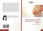 Couverture du livre « Carence en vitamine d et pre-eclampsie : existe-t-il un lien ? - revue de la litterature » de Dinkel Lydie aux éditions Editions Universitaires Europeennes