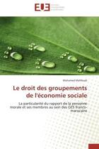 Couverture du livre « Le droit des groupements de l'economie sociale - la particularite du rapport de la personne morale e » de Mahfoudi Mohamed aux éditions Editions Universitaires Europeennes