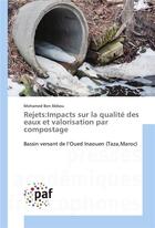 Couverture du livre « Rejets : impacts sur la qualité des eaux et valorisation par compostage ; bassin versant de l'Ouest Inaouen (Taza, Maroc) » de Mohamed Ben Abbou aux éditions Presses Academiques Francophones