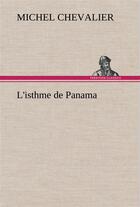 Couverture du livre « L'isthme de panama - l isthme de panama » de Michel Chevalier aux éditions Tredition