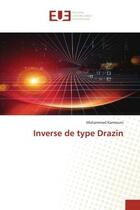 Couverture du livre « Inverse de type drazin » de Karmouni Mohammed aux éditions Editions Universitaires Europeennes