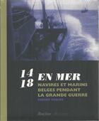 Couverture du livre « 14-18 en mer ; navires et marins belges pendant la Grande Guerre » de Freddy Philips aux éditions Lannoo