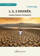 Couverture du livre « 1, 2, 3 degres, crime contre l'humanite » de Christian Biget aux éditions Atramenta