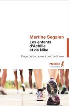 Couverture du livre « Les enfants d'Achille et de Nike ; éloge de la course à pied ordinaire » de Martine Segalen aux éditions Metailie