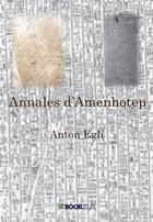 Couverture du livre « Annales d'Amenhotep » de Anton Egli aux éditions Bookelis