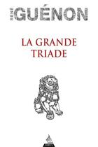 Couverture du livre « La grande triade » de René Guenon aux éditions Dervy