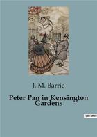 Couverture du livre « Peter Pan in Kensington Gardens » de J. M. Barrie aux éditions Culturea