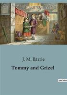 Couverture du livre « Tommy and Grizel » de J. M. Barrie aux éditions Culturea