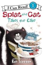 Couverture du livre « Splat the cat takes the cake » de Rob Scotton aux éditions Harper Collins Uk