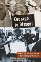 Couverture du livre « Courage to Dissent: Atlanta and the Long History of the Civil Rights M » de Brown-Nagin Tomiko aux éditions Oxford University Press Usa