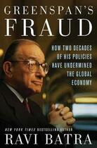 Couverture du livre « Greenspan's Fraud ; How Two Decades of His Policies Have Undermined the Global Economy » de Ravi Batra aux éditions Palgrave