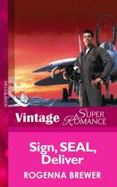 Couverture du livre « Sign, Seal, Deliver (Mills & Boon Vintage Superromance) (In Uniform - » de Rogenna Brewer aux éditions Mills & Boon Series