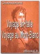 Couverture du livre « Voyage en Italie ; voyage au Mont-Blanc » de Chateaubriand aux éditions Ebookslib