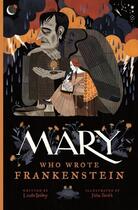 Couverture du livre « MARY WHO WROTE FRANKENSTEIN - WHO WROTE CLASSICS » de Linda Bailey aux éditions Tundra Books