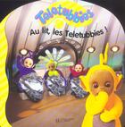 Couverture du livre « Au lit, les Teletubbies ! » de  aux éditions Le Livre De Poche Jeunesse