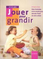 Couverture du livre « Jouer Pour Grandir ; De 2 A 6 Ans » de Dorothy Einon aux éditions Hachette Pratique