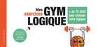 Couverture du livre « Mes exercices gym logique ; + de 90 jeux pour affuter sa logique et se lancer des défis ! » de  aux éditions Larousse