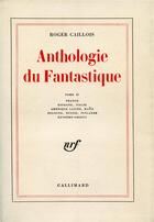 Couverture du livre « Anthologie du fantastique t.2 » de Roger Caillois aux éditions Gallimard