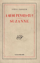 Couverture du livre « A quoi penses-tu ? / suzanne » de Passeur Steve aux éditions Gallimard (patrimoine Numerise)