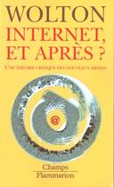 Couverture du livre « Internet et apres ? - une theorie critique des nouveaux medias » de Dominique Wolton aux éditions Flammarion