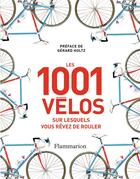 Couverture du livre « Les 1001 vélos sur lesquels vous rêvez de rouler » de  aux éditions Flammarion