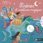 Couverture du livre « Sirènes et créatures magiques » de Anne-Sophie Baumann et Princesse Camcam aux éditions Nathan