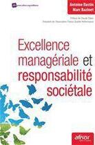 Couverture du livre « Excellence managériale et responsabilité sociétale » de Marc Bazinet et Antoine Bastin aux éditions Afnor Editions