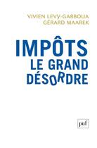Couverture du livre « Impôts. le grand désordre » de Gerard Maarek et Vivien Levy-Garboua aux éditions Puf
