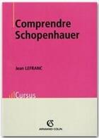 Couverture du livre « Comprendre Schopenhaueur » de Jean Lefranc aux éditions Armand Colin