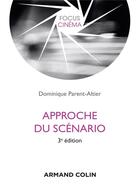 Couverture du livre « Approche du scénario (3e édition) » de Dominique Parent-Altier aux éditions Armand Colin