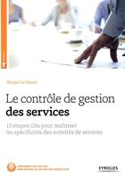 Couverture du livre « Le contrôle de gestion des services ; 10 étapes clés pour maîtriser les spécificités des activités de services » de Ronan Le Saout aux éditions Eyrolles