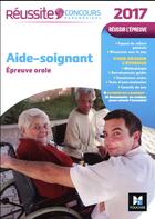 Couverture du livre « Réussite concours ; aide-soignant ; épreuve orale (édition 2017) » de Anne-Laure Moignau et Valerie Villemagne aux éditions Foucher