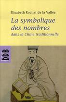 Couverture du livre « La symbolique des nombres dans la chine traditionnelle » de Rochat De La Vallee aux éditions Desclee De Brouwer