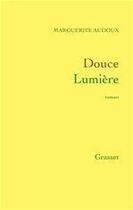 Couverture du livre « Douce lumière » de Marguerite Audoux aux éditions Grasset Et Fasquelle
