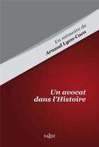 Couverture du livre « Un avocat dans l'histoire ; en mémoire d'Arnaud Lyon-Caen » de  aux éditions Dalloz