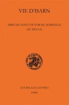 Couverture du livre « Vie d'Isarn ; abbé de Saint-Victor de Marseille (XI siècle) » de Cecile Caby aux éditions Belles Lettres
