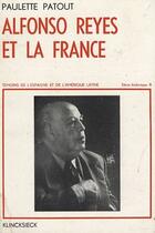 Couverture du livre « Alfonso Reyes et la France » de Paulette Patout aux éditions Klincksieck