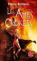 Couverture du livre « Les âmes croisées » de Pierre Bottero aux éditions Le Livre De Poche