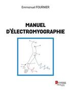 Couverture du livre « Guide pratique d'electromyographie » de Fournier Emmanuel aux éditions Lavoisier Medecine Sciences