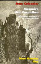 Couverture du livre « Memoire Des Carpathes ; La Roumanie Millenaire, Un Regard Interieur » de Jean Cuisenier aux éditions Plon