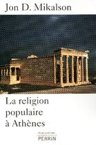 Couverture du livre « La religion populaire a athenes » de Mikalson Jon D. aux éditions Perrin