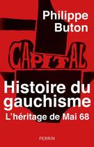 Couverture du livre « Histoire du gauchisme : l'héritage de mai 68 » de Philippe Buton aux éditions Perrin