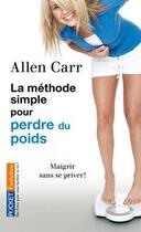 Couverture du livre « La méthode simple pour perdre du poids » de Allen Carr aux éditions 12-21