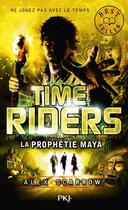 Couverture du livre « Time Riders Tome 8 : la prophétie maya » de Alex Scarrow aux éditions Pocket Jeunesse