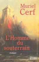 Couverture du livre « L'homme du souterrain » de Muriel Cerf aux éditions Rocher