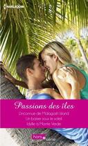 Couverture du livre « Passions des îles » de Carol Grace et Fiona Harper et Sandra Field aux éditions Harlequin