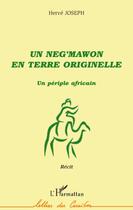 Couverture du livre « Un neg'mawon en terre originelle ; un périple africain » de Herve Joseph aux éditions L'harmattan