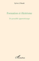 Couverture du livre « Formation et illetrisme ; un possible apprentissage » de Sylvie L'Heude aux éditions L'harmattan